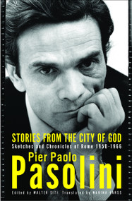 Stories from the City of God (Sketches and Chronicles of Rome) by Pier Paolo Pasolini, Walter Siti, 9781590519974