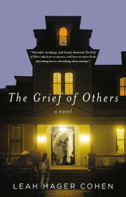 The Grief of Others by Leah Hager Cohen, 9781594486128