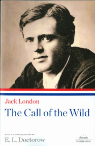 The Call of the Wild (A Library of America Paperback Classic) by Jack London, E.L. Doctorow, 9781598530582
