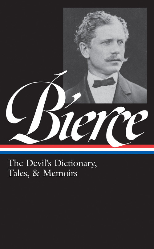 Ambrose Bierce: The Devil's Dictionary, Tales, & Memoirs by Ambrose Bierce, S.T. Joshi, 9781598531022