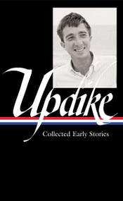 John Updike: Collected Early Stories (LOA #242) by John Updike, Christopher Carduff, 9781598532517