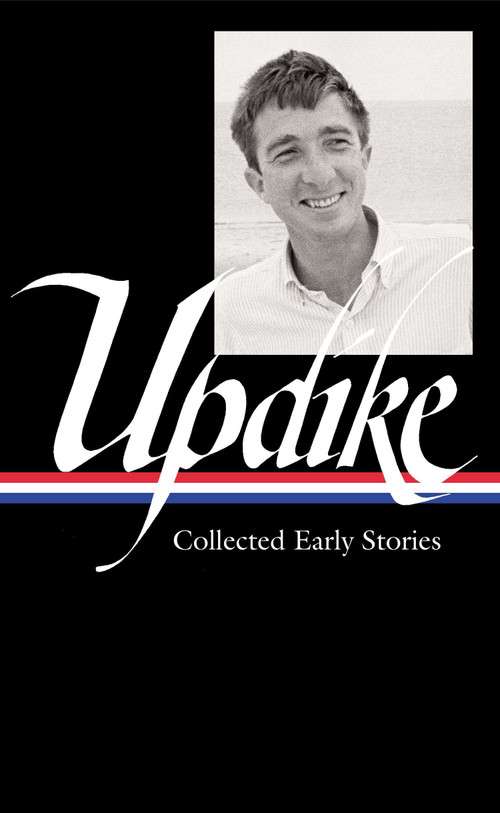 John Updike: Collected Early Stories (LOA #242) by John Updike, Christopher Carduff, 9781598532517