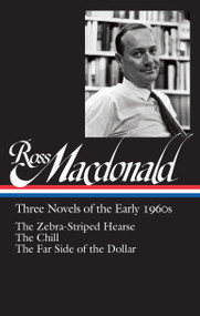 Ross Macdonald: Three Novels of the Early 1960s (LOA #279) (The Zebra-Striped Hearse / The Chill / The Far Side of the Dollar) by Ross Macdonald, Tom Nolan, 9781598534795