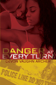 Danger At Every Turn by Devon Vaughn Archer, 9781601623423