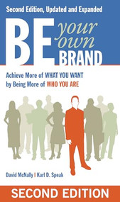 Be Your Own Brand (A Breakthrough Formula for Standing Out from the Crowd) by David McNally, 9781605098104
