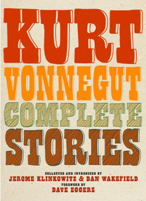 Complete Stories - 9781609808082 by Kurt Vonnegut, Jerome Klinkowitz, Dan Wakefield, Dave Eggers, 9781609808082