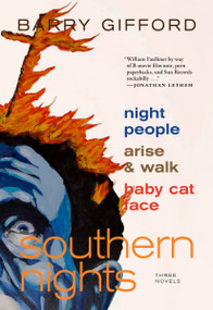 Southern Nights (Night People, Arise and Walk, Baby Cat Face) by Barry Gifford, 9781609808587
