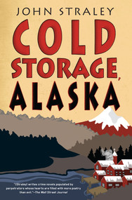 Cold Storage, Alaska by John Straley, 9781616954758