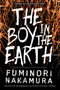 The Boy in the Earth by Fuminori Nakamura, Allison Markin Powell, 9781616958954