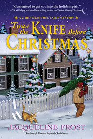 Twas the Knife Before Christmas (A Christmas Tree Farm Mystery) by Jacqueline Frost, 9781683318033