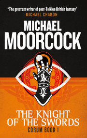 The Knight of Swords (The Eternal Champion) by Michael Moorcock, 9781783291656