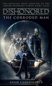 Dishonored - The Corroded Man by Adam Christopher, 9781783293049