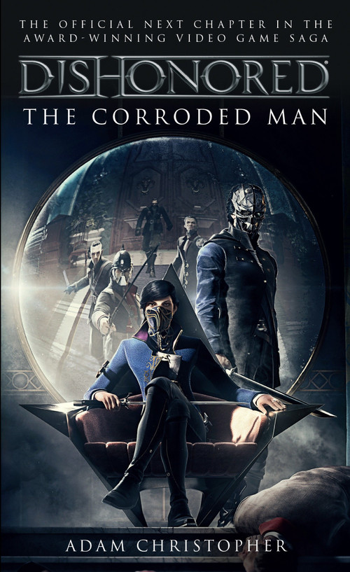 Dishonored - The Corroded Man by Adam Christopher, 9781783293049