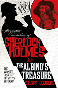 The Further Adventures of Sherlock Holmes: The Albino's Treasure by Stuart Douglas, 9781783293124
