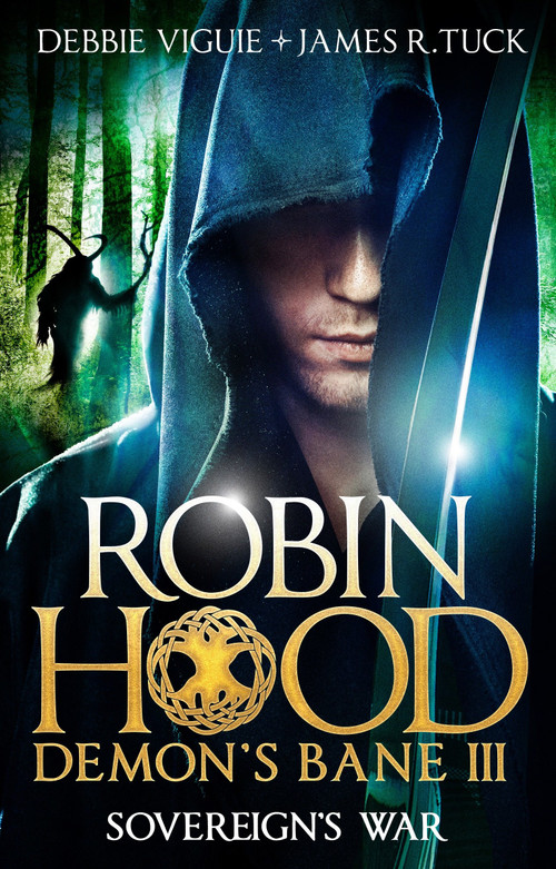 Robin Hood: Sovereign's War by Debbie Viguie, James R. Tuck, 9781783294404