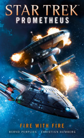 Star Trek Prometheus -Fire with Fire by Christian Humberg, Bernd Perplies, 9781785656491