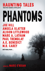Phantoms: Haunting Tales from Masters of the Genre by Marie O'Regan, 9781785657948