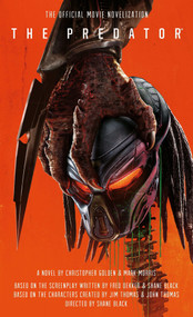 The Predator: The Official Movie Novelization by Christopher Golden, Mark Morris, 9781785658051
