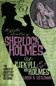 The Further Adventures of Sherlock Holmes: Dr. Jekyll and Mr. Holmes by Loren Estleman, 9781848567474