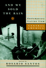 And We Sold the Rain (Contemporary Fiction from Central America) by Rosario Santos, 9781888363036