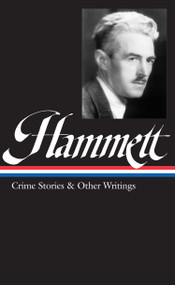 Dashiell Hammett: Crime Stories & Other Writings (LOA #125) by Dashiell Hammett, 9781931082006