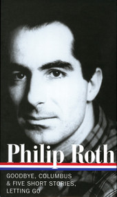 Philip Roth: Novels & Stories 1959-1962 (LOA #157) (Goodbye, Columbus / Five Short Stories / Letting Go) by Philip Roth, Ross Miller, 9781931082792