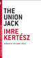The Union Jack by Imre Kertész, Tim Wilkinson, 9781933633879