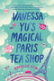 Vanessa Yu's Magical Paris Tea Shop by Roselle Lim, 9781984803276
