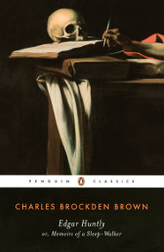 Edgar Huntly or, Memoirs of a Sleep-Walker (Or, Memoirs of a Sleep-Walker) by Charles Brockden Brown, Norman S. Grabo, 9780140390629