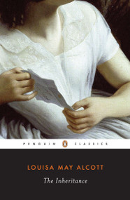 The Inheritance by Louisa May Alcott, Joel Myerson, Daniel Shealy, 9780140436662
