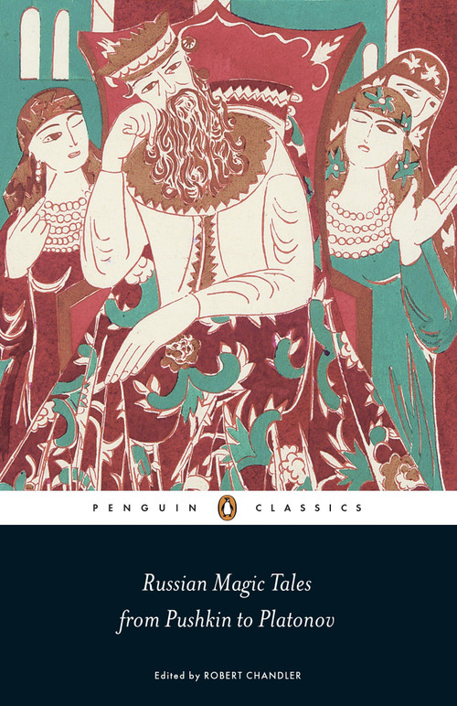 Russian Magic Tales from Pushkin to Platonov by Robert Chandler, Robert Chandler, Elizabeth Chandler, Sibelan Forrester, Sibelan Forrester, 9780141442235