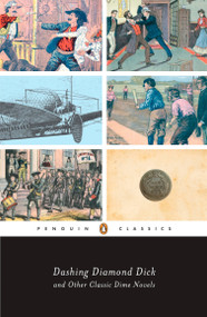 Dashing Diamond Dick and Other Classic Dime Novels by Various, J. Randolph Cox, J. Randolph Cox, 9780143104971