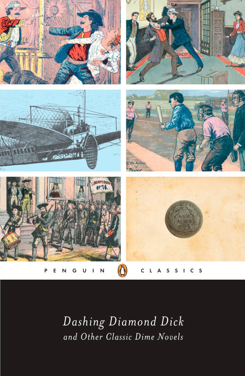 Dashing Diamond Dick and Other Classic Dime Novels by Various, J. Randolph Cox, J. Randolph Cox, 9780143104971