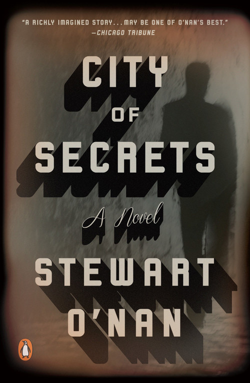 City of Secrets (A Novel) by Stewart O'Nan, 9780143108948