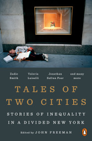Tales of Two Cities (Stories of Inequality in a Divided New York) by John Freeman, 9780143128304