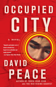 Occupied City (Book Two of the Tokyo Trilogy) by David Peace, 9780307276513