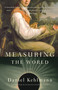 Measuring the World (A Novel) by Daniel Kehlmann, 9780307277398