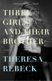 Three Girls and Their Brother (A Novel) by Theresa Rebeck, 9780307394156
