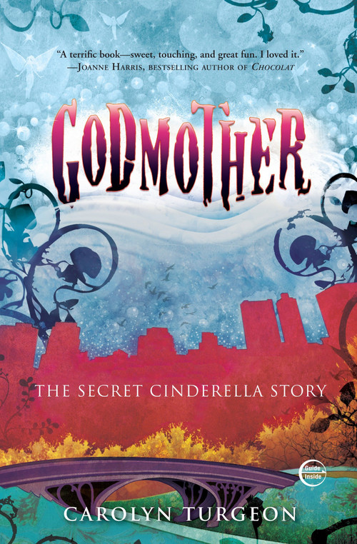 Godmother (The Secret Cinderella Story) by Carolyn Turgeon, 9780307407993