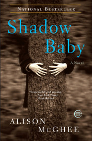 Shadow Baby (A Novel) by Alison McGhee, 9780307462282