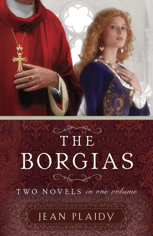 The Borgias (Two Novels in One Volume) by Jean Plaidy, 9780307956866