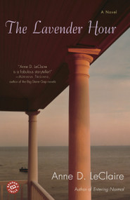 The Lavender Hour (A Novel) by Anne LeClaire, 9780345460486