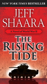 The Rising Tide (A Novel of World War II) by Jeff Shaara, 9780345461377