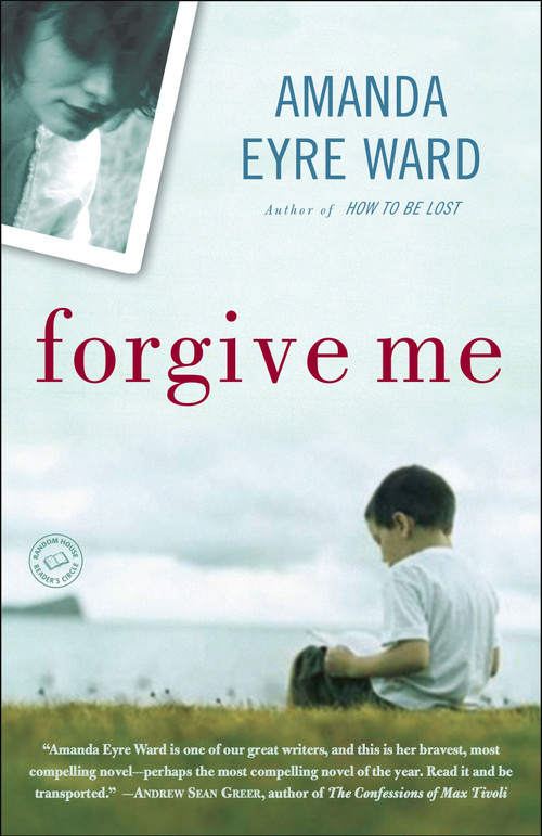 Forgive Me (A Novel) - 9780345494474 by Amanda Eyre Ward, 9780345494474