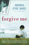 Forgive Me (A Novel) - 9780345494474 by Amanda Eyre Ward, 9780345494474