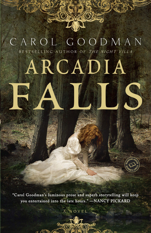 Arcadia Falls (A Novel) by Carol Goodman, 9780345497543