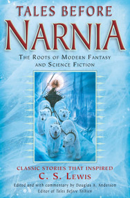 Tales Before Narnia (The Roots of Modern Fantasy and Science Fiction) by Douglas A. Anderson, J.R.R. Tolkien, Robert Louis Stevenson, Sir Walter Scott, Rudyard Kipling, 9780345498908