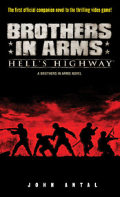Brothers in Arms: Hell's Highway (A Brothers in Arms Novel) by John Antal, 9780345503374