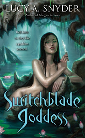 Switchblade Goddess by Lucy A. Snyder, 9780345512116