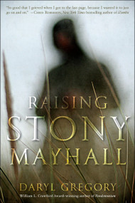 Raising Stony Mayhall by Daryl Gregory, 9780345522375